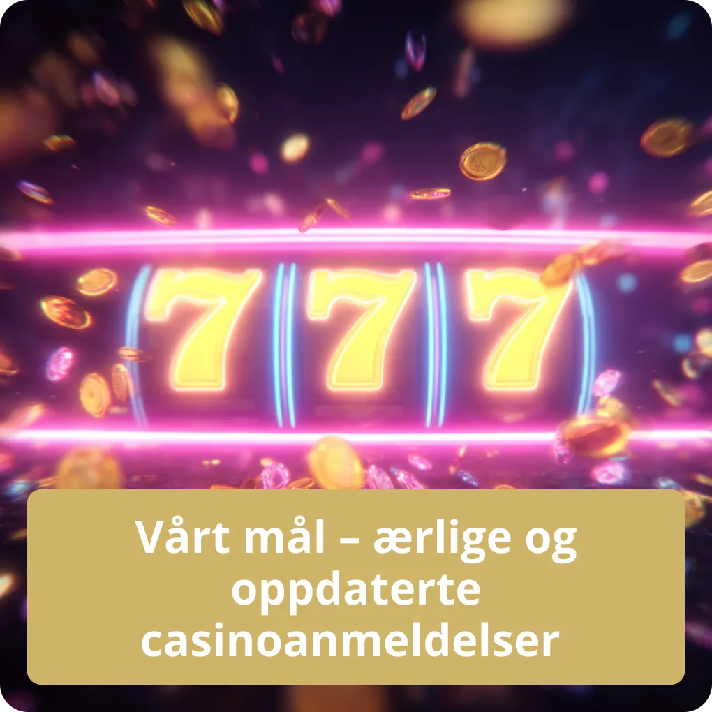 Vårt mål – ærlige og oppdaterte casinoanmeldelser 