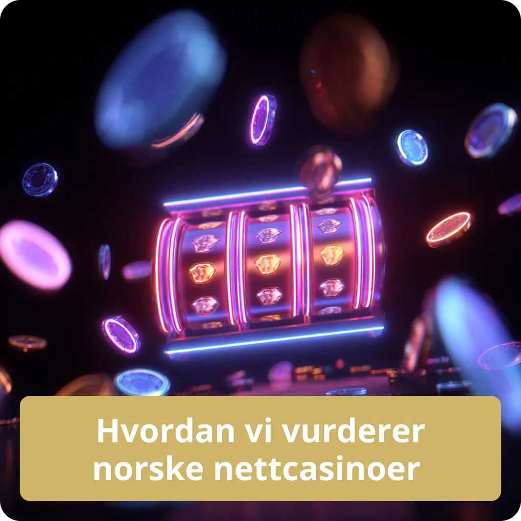 Hvordan vi vurderer norske nettcasinoer 