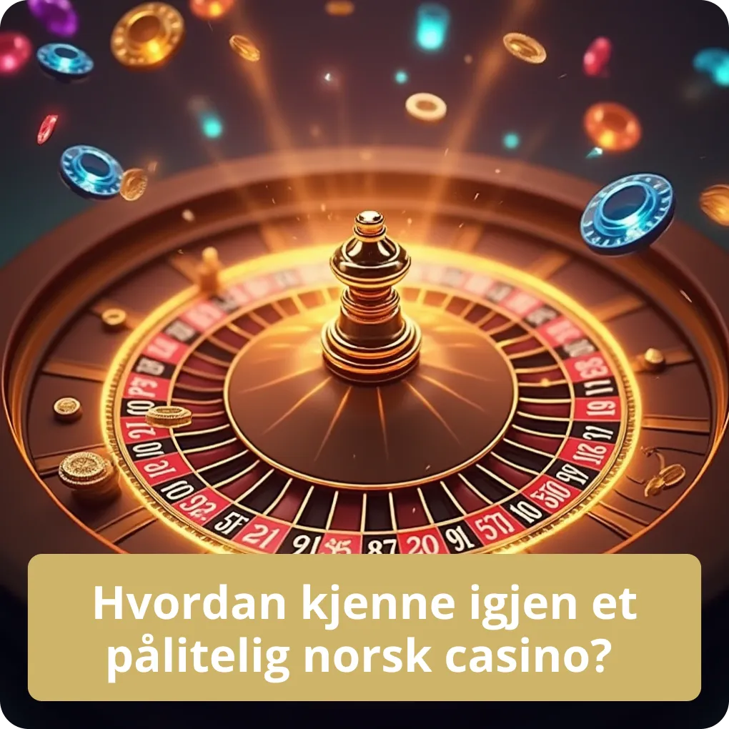 Hvordan kjenne igjen et pålitelig norsk casino? 